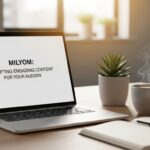 Milyom: Crafting Engaging Content for Your Audience
