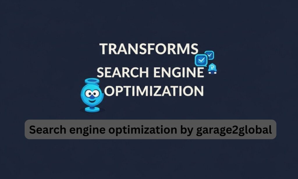 Search engine optimization by garage2global: Transforms Search Engine Optimization